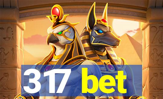 317 bet